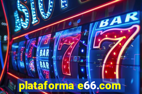 plataforma e66.com